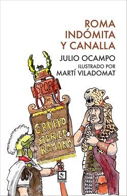 ROMA INDÓMITA Y CANALLA | 9788412626797 | OCAMPO,JULIO | Llibreria Geli - Llibreria Online de Girona - Comprar llibres en català i castellà