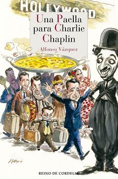 UNA PAELLA PARA CHARLIE CHAPLIN | 9788419124029 | VÁZQUEZ, ALFONSO | Llibreria Geli - Llibreria Online de Girona - Comprar llibres en català i castellà