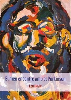 EL MEU ENCONTRE AMB EL PARKINSON | 9788410087002 | HEVLY, LOU | Llibreria Geli - Llibreria Online de Girona - Comprar llibres en català i castellà