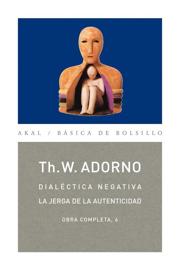 DIALECTICA NEGATIVA.LA JERGA DE LA AUTENTICIDAD(O.C.6) | 9788446016731 | ADORNO,THEODOR | Llibreria Geli - Llibreria Online de Girona - Comprar llibres en català i castellà