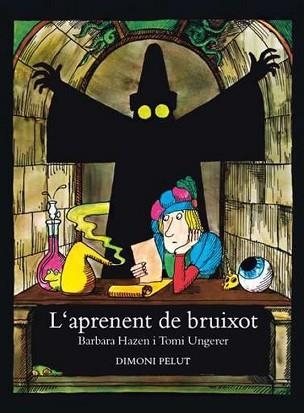 L'APRENENT DE BRUIXOT | 9788412603460 | UNGERER, TOMI/HAZEN, BARBARA | Llibreria Geli - Llibreria Online de Girona - Comprar llibres en català i castellà