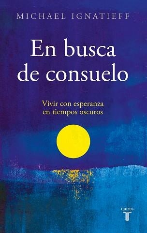 EN BUSCA DE CONSUELO | 9788430625840 | IGNATIEFF, MICHAEL | Llibreria Geli - Llibreria Online de Girona - Comprar llibres en català i castellà