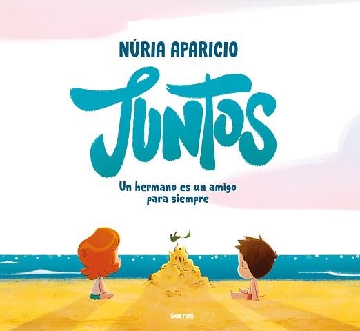 JUNTOS.UN HERMANO ES UN AMIGO PARA SIEMPRE | 9788427241886 | APARICIO, NÚRIA | Llibreria Geli - Llibreria Online de Girona - Comprar llibres en català i castellà