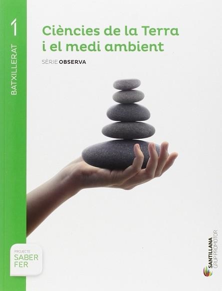 CIÈNCIES DE LA TERRA I EL MEDI AMBIENT(PRIMER DE BATXILLERAT.SABER FER) | 9788490476925 | Llibreria Geli - Llibreria Online de Girona - Comprar llibres en català i castellà