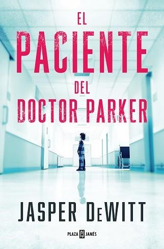 EL PACIENTE DEL DOCTOR PARKER | 9788401033131 | DEWITT, JASPER | Llibreria Geli - Llibreria Online de Girona - Comprar llibres en català i castellà