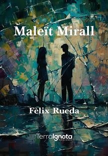 MALEÏT MIRALL | 9788412860634 | RUEDA, FÈLIX | Llibreria Geli - Llibreria Online de Girona - Comprar llibres en català i castellà