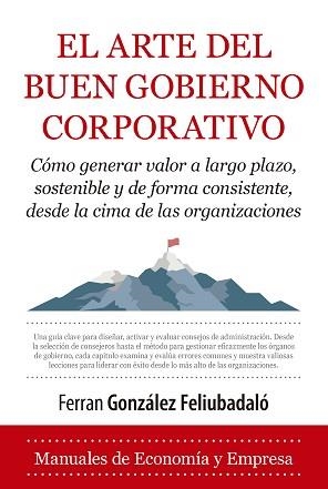 EL ARTE DEL BUEN GOBIERNO CORPORATIVO | 9788410522343 | GONZÁLEZ FELIUBADALÓ,FERRAN | Llibreria Geli - Llibreria Online de Girona - Comprar llibres en català i castellà