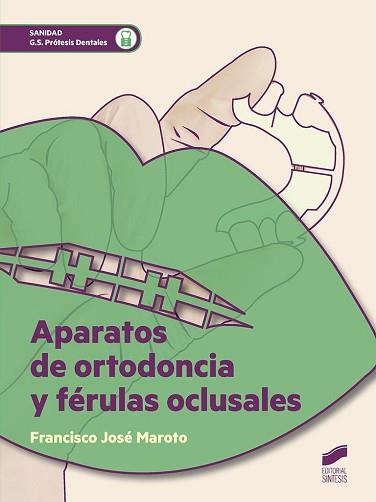 APARATOS DE ORTODONCIA Y FÉRULAS OCLUSALES | 9788490773673 | MAROTO GALLEGO, FRANCISCO JOSÉ | Llibreria Geli - Llibreria Online de Girona - Comprar llibres en català i castellà