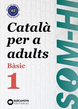 SOM-HI! BÀSIC-1.CATALÀ PER A ADULTS A2(EDICIÓ 2024) | 9788448964573 | BERNADÓ, CRISTINA/ESCARTÍN, MARTA/PUJOL, ANTONINA | Libreria Geli - Librería Online de Girona - Comprar libros en catalán y castellano