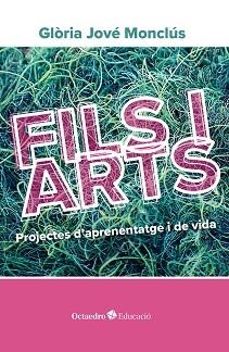 FILS I ARTS | 9788410282117 | JOVÉ MONCLÚS, GLÒRIA | Libreria Geli - Librería Online de Girona - Comprar libros en catalán y castellano