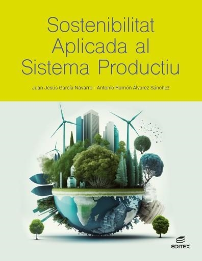 SOSTENIBILITAT APLICADA AL SISTEMA PRODUCTIU(ED.2024) | 9788411349352 | GARCÍA NAVARRO,JUAN JESÚS/ÁLVAREZ SÁNCHEZ,ANTONIO RAMÓN | Llibreria Geli - Llibreria Online de Girona - Comprar llibres en català i castellà