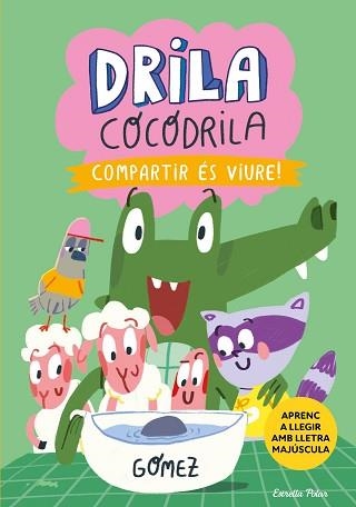 DRILA COCODRILA-6.COMPARTIR ÉS VIURE | 9788413898865 | GÓMEZ | Llibreria Geli - Llibreria Online de Girona - Comprar llibres en català i castellà