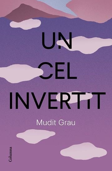 UN CEL INVERTIT | 9788466432337 | GRAU GUASCH, MUDIT | Llibreria Geli - Llibreria Online de Girona - Comprar llibres en català i castellà