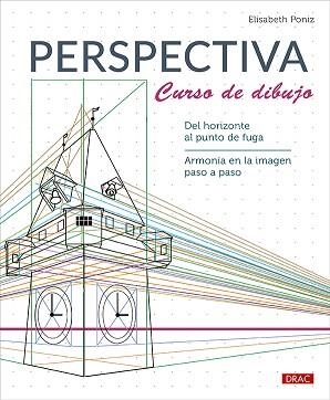 PERSPECTIVA. CURSO DE DIBUJO | 9788498747768 | PONIZ, ELISABETH | Llibreria Geli - Llibreria Online de Girona - Comprar llibres en català i castellà