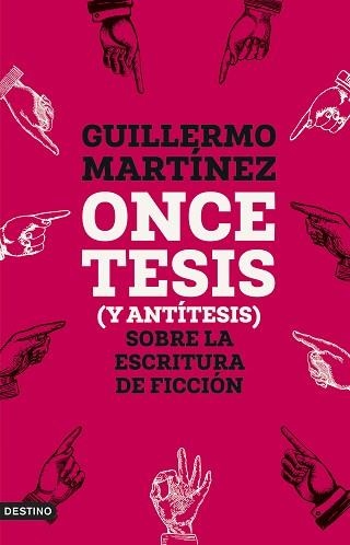 ONCE TESIS (Y ANTÍTESIS) SOBRE LA ESCRITURA DE FICCIÓN | 9788423365654 | MARTÍNEZ, GUILLERMO | Llibreria Geli - Llibreria Online de Girona - Comprar llibres en català i castellà