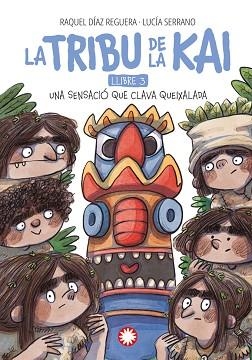 LA TRIBU DE LA KAI-3.UNA SENSACIÓ QUE CLAVA QUEIXALADA | 9788410090231 | DÍAZ REGUERA, RAQUEL | Llibreria Geli - Llibreria Online de Girona - Comprar llibres en català i castellà