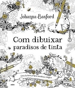 COM DIBUIXAR PARADISOS DE TINTA | 9788417165918 | BASFORD, JOHANNA | Llibreria Geli - Llibreria Online de Girona - Comprar llibres en català i castellà