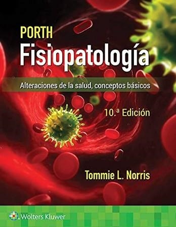 PORTH FISIOPATOLOGÍA.ALTERACIONES DE LA SALUD. CONCEPTOS BÁSICOS(11ª EDICIÓN 2024) | 9788410022300 | NORRIS,T. | Llibreria Geli - Llibreria Online de Girona - Comprar llibres en català i castellà