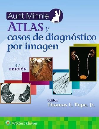 AUNT MINNIE. ATLAS Y CASOS DE DIAGNÓSTICO POR IMAGEN(5ª EDICIÓN 2024) | 9788419663832 | POPE JR., THOMAS L. | Libreria Geli - Librería Online de Girona - Comprar libros en catalán y castellano