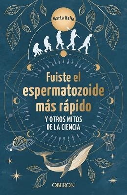 FUISTE EL ESPERMATOZOIDE MÁS RÁPIDO Y OTROS MITOS DE LA CIENCIA | 9788441550568 | ALONSO (@MARTA.HALLO), MARTA | Llibreria Geli - Llibreria Online de Girona - Comprar llibres en català i castellà