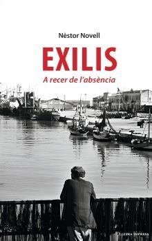 EXILIS.A RECER DE L'ABSÈNCIA | 9788412908800 | NOVELL,NÉSTOR | Llibreria Geli - Llibreria Online de Girona - Comprar llibres en català i castellà