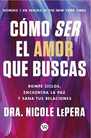 CÓMO SER EL AMOR QUE BUSCAS | 9788419873385 | LEPERA,NICOLE | Llibreria Geli - Llibreria Online de Girona - Comprar llibres en català i castellà