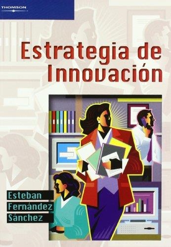 ESTRATEGIA DE INNOVACION | 9788497324120 | FERNANDEZ SANCHEZ,ESTEBAN | Llibreria Geli - Llibreria Online de Girona - Comprar llibres en català i castellà