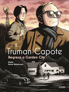 TRUMAN CAPOTE. REGRESO A GARDEN CITY | 9788419670854 | BETAUCOURT, XAVIER/NADAR | Libreria Geli - Librería Online de Girona - Comprar libros en catalán y castellano