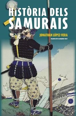 HISTÒRIA DELS SAMURAIS | 9788418865428 | LÓPEZ-VERA, JONATHAN | Llibreria Geli - Llibreria Online de Girona - Comprar llibres en català i castellà