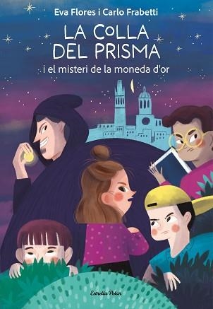 LA COLLA DEL PRISMA I EL MISTERI DE LA MONEDA D'OR | 9788413899008 | FRABETTI, CARLO/FLORES, EVA | Llibreria Geli - Llibreria Online de Girona - Comprar llibres en català i castellà