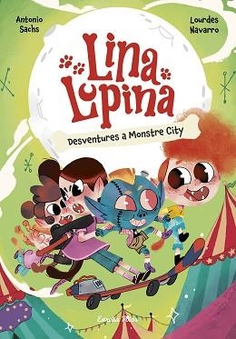 LINA LUPINA-3.DESVENTURES A MONSTRE CITY | 9788413898872 | SACHS, ANTONIO/NAVARRO, LOURDES | Llibreria Geli - Llibreria Online de Girona - Comprar llibres en català i castellà