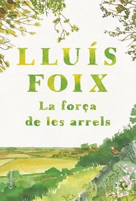 LA FORÇA DE LES ARRELS | 9788466432368 | FOIX CARNICÉ, LLUÍS | Llibreria Geli - Llibreria Online de Girona - Comprar llibres en català i castellà