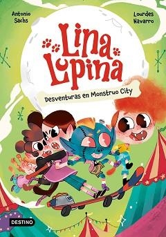 LINA LUPINA-3.DESVENTURAS EN MONSTRUO CITY | 9788408291398 | SACHS, ANTONIO | Llibreria Geli - Llibreria Online de Girona - Comprar llibres en català i castellà