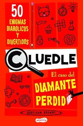 CLUEDLE.EL CASO DEL DIAMANTE PERDIDO: 50 ENIGMAS DIABÓLICOS Y DIVERTIDOS | 9788419802668 | BROWNE, HARTIGAN | Llibreria Geli - Llibreria Online de Girona - Comprar llibres en català i castellà