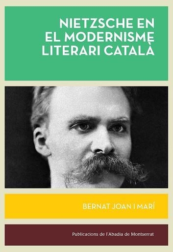 NIETZSCHE EN EL MODERNISME LITERARI CATALÀ | 9788491913313 | JOAN I MARÍ, BERNAT | Llibreria Geli - Llibreria Online de Girona - Comprar llibres en català i castellà