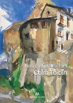 UNA CASA AL PALLARS | 9788412835885 | TÓIBÍN, COLM | Llibreria Geli - Llibreria Online de Girona - Comprar llibres en català i castellà