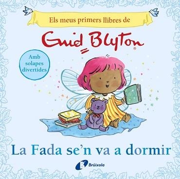 ELS MEUS PRIMERS LLIBRES D'ENID BLYTON. LA FADA SE'N VA A DORMIR | 9788413494104 | BLYTON, ENID | Llibreria Geli - Llibreria Online de Girona - Comprar llibres en català i castellà