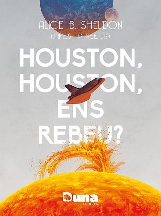 HOUSTON,HOUSTON ENS REBEU? | 9788412838558 | B. SHELDON, ALICE | Llibreria Geli - Llibreria Online de Girona - Comprar llibres en català i castellà