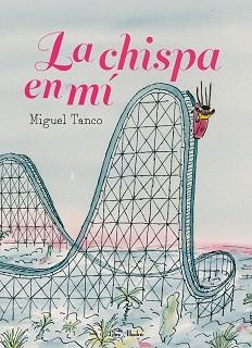 LA CHISPA EN MÍ | 9788412650785 | TANCO CARRASCO, MIGUEL | Llibreria Geli - Llibreria Online de Girona - Comprar llibres en català i castellà