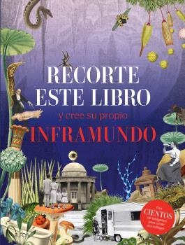 RECORTE ESTE LIBRO Y CREE SU PROPIO INFRAMUNDO | 9788410268289 | Llibreria Geli - Llibreria Online de Girona - Comprar llibres en català i castellà