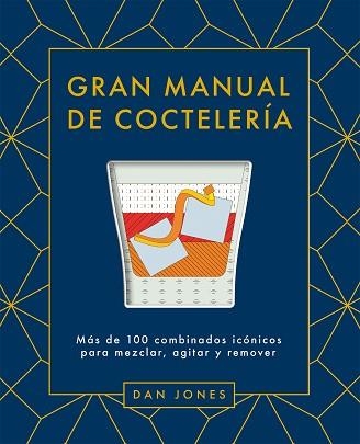 GRAN MANUAL DE COCTELERÍA | 9788419043078 | JONES, DAN | Llibreria Geli - Llibreria Online de Girona - Comprar llibres en català i castellà