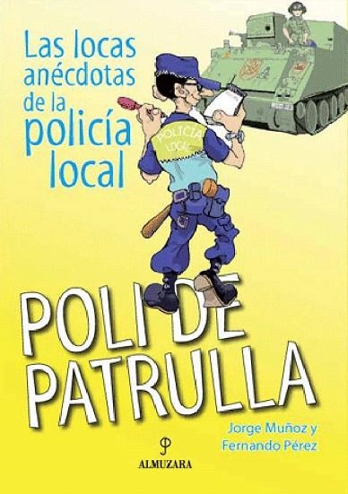 POLI DE PATRULLA | 9788496968721 | MUÑOZ,JORGE/PEREZ,FERNANDO | Llibreria Geli - Llibreria Online de Girona - Comprar llibres en català i castellà