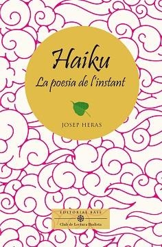 HAIKU,LA POESIA DE L'INSTANT | 9788410131521 | HERAS ALEDO, JOSEP | Llibreria Geli - Llibreria Online de Girona - Comprar llibres en català i castellà