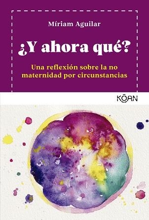 Y AHORA QUÉ? | 9788418223914 | AGUILAR, MÍRIAM | Llibreria Geli - Llibreria Online de Girona - Comprar llibres en català i castellà