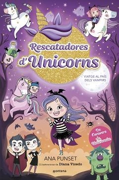 RESCATADORES D'UNICORNS-5.VIATGE AL PAÍS DELS VAMPIRS | 9788410050006 | PUNSET, ANA | Llibreria Geli - Llibreria Online de Girona - Comprar llibres en català i castellà