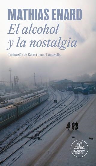 EL ALCOHOL Y LA NOSTALGIA | 9788439745242 | ENARD, MATHIAS | Llibreria Geli - Llibreria Online de Girona - Comprar llibres en català i castellà