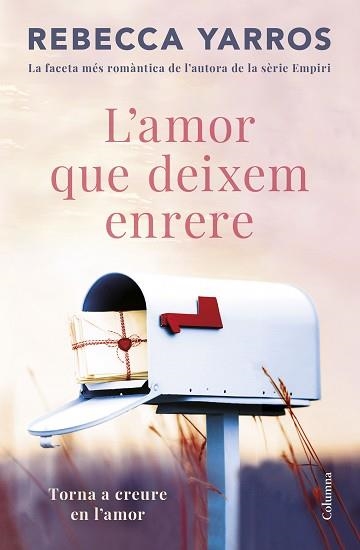 L'AMOR QUE DEIXEM ENRERE | 9788466432757 | YARROS, REBECCA | Llibreria Geli - Llibreria Online de Girona - Comprar llibres en català i castellà