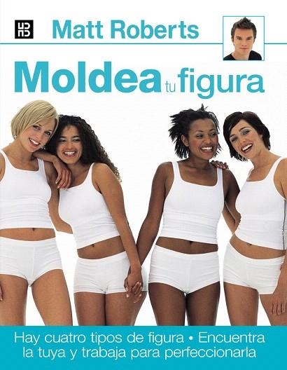 MOLDEA TU FIGURA | 9788489840508 | ROBERTS,MATT | Llibreria Geli - Llibreria Online de Girona - Comprar llibres en català i castellà