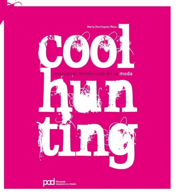 COOLHUNTING.MARCANDO TENDENCIAS EN LA MODA | 9788434233768 | DOMINGUEZ RIEZU,MARTA | Llibreria Geli - Llibreria Online de Girona - Comprar llibres en català i castellà