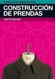 CONSTRUCCION DE PRENDAS | 9788425223594 | FISCHER,ANETTE | Llibreria Geli - Llibreria Online de Girona - Comprar llibres en català i castellà